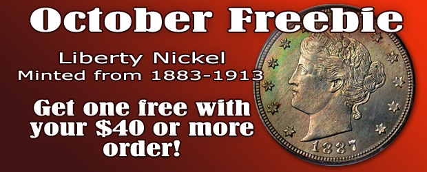 Every $40 or more order during the Month of October 2012 will get a free Liberty Nickel!
